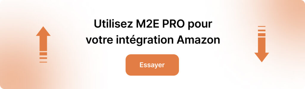 Utilisez M2E PRO pour votre intégration Amazon