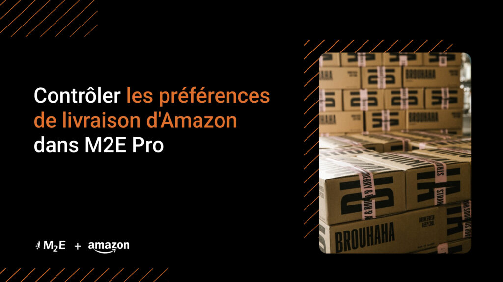 Contrôler les préférences de livraison d'Amazon dans M2E Pro