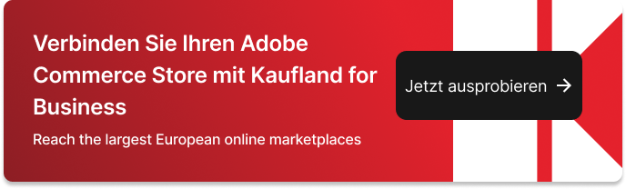 Verbinden Sie Ihren Adobe Commerce Store mit Kaufland for Business