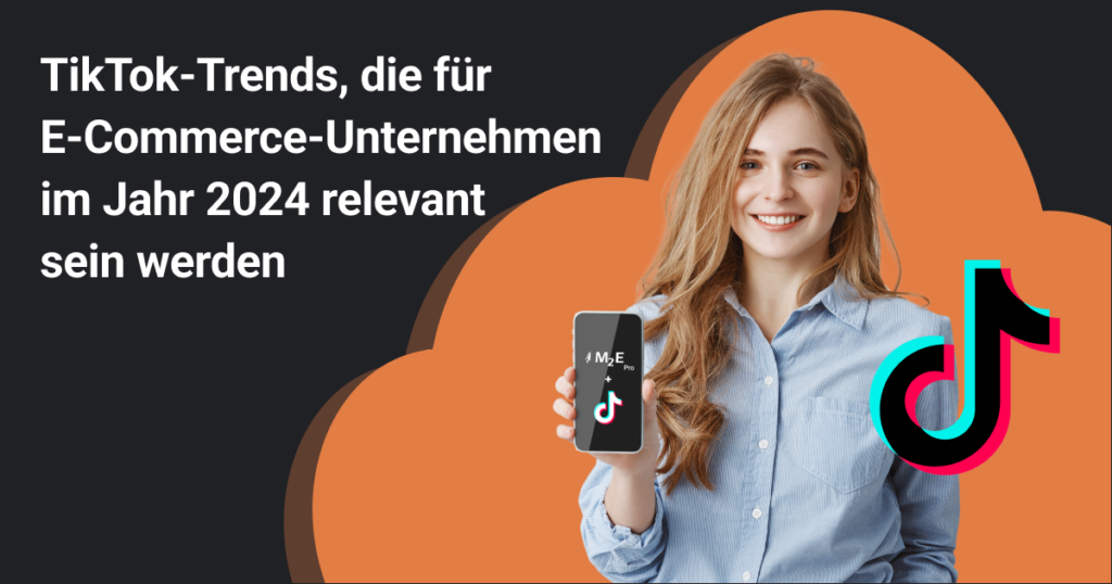 TikTok-Trends, die für E-Commerce-Unternehmen im Jahr 2024 relevant sein werden