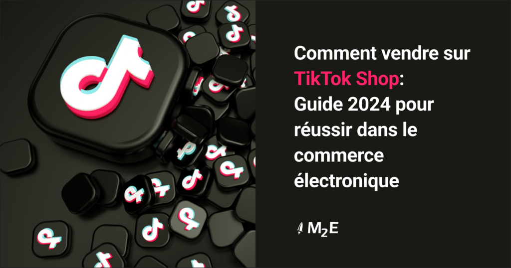 Comment vendre sur TikTok Shop : Guide 2024 pour réussir dans le commerce électronique