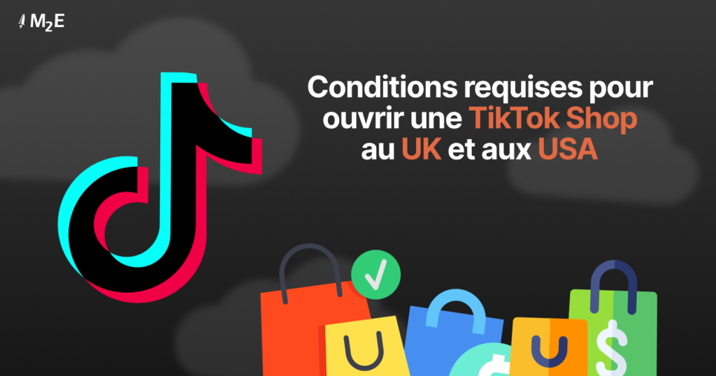 Conditions requises pour ouvrir une TikTok Shop au UK et aux USA