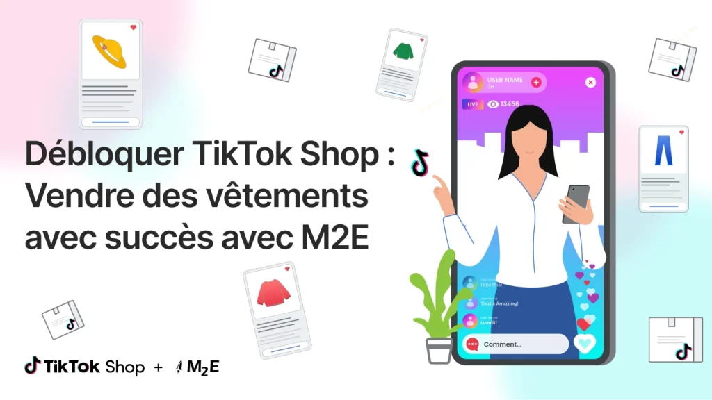 Débloquer TikTok Shop :Vendre des vêtements avec succès avec M2E