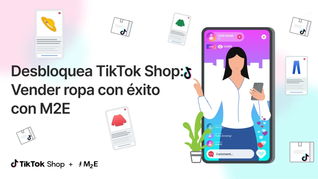 Desbloquea TikTok Shop: 
Vender ropa con éxito 
con M2E