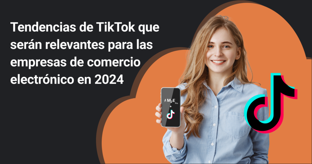 Tendencias de TikTok que serán relevantes para las empresas de comercio electrónico en 2024