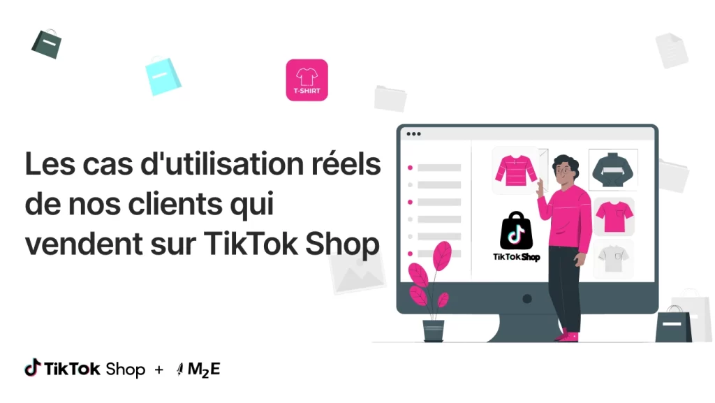 Les cas d'utilisation réels de nos clients qui vendent sur TikTok Shop