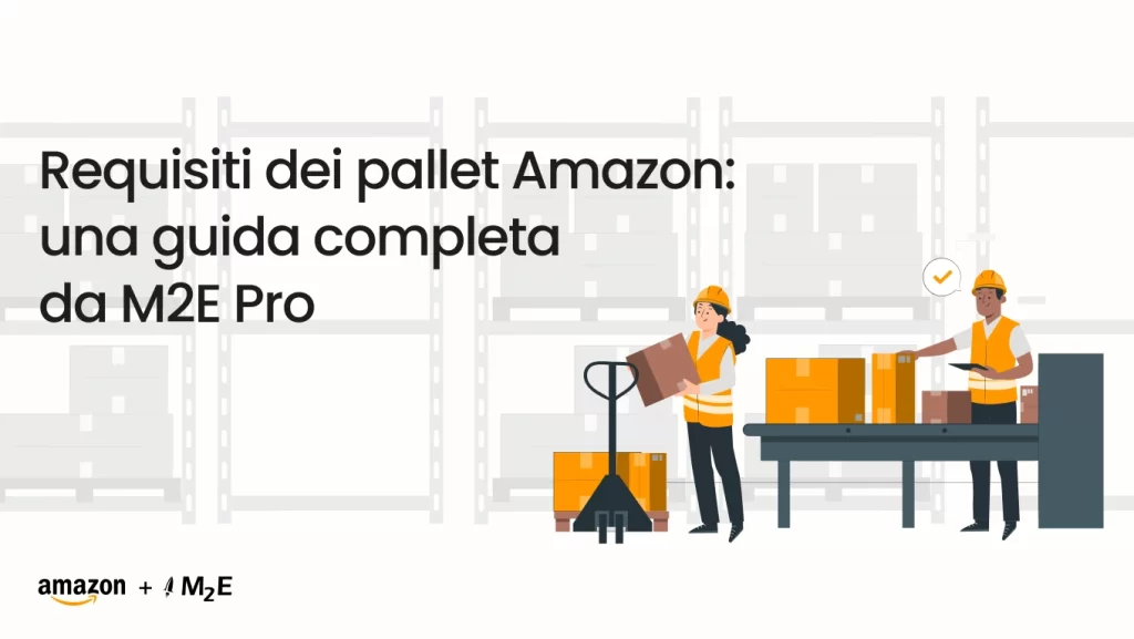 Requisiti dei pallet Amazon: una guida completa di M2E Pro