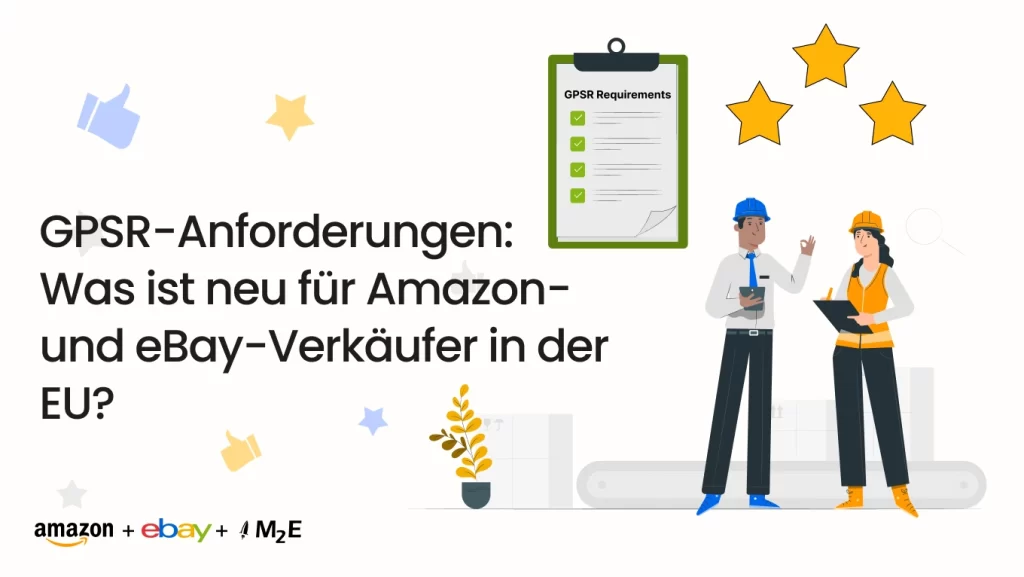 GPSR-Anforderungen:Was ist neu für Amazon- und eBay-Verkäufer in der EU?