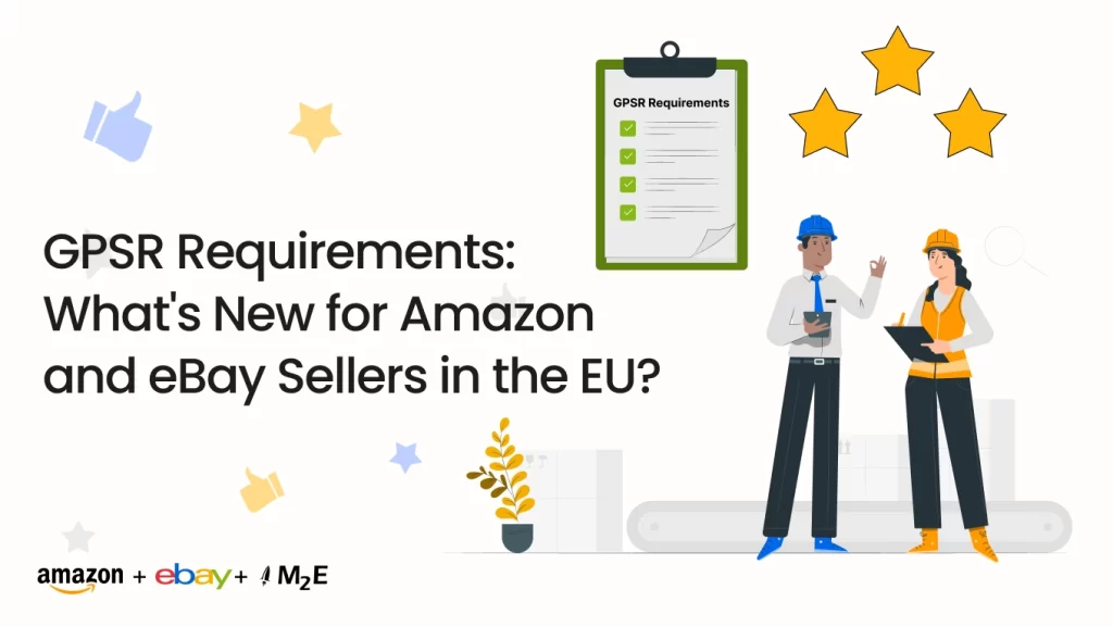 GPSR Requirements: What's New for Amazon and eBay Sellers in the EU?