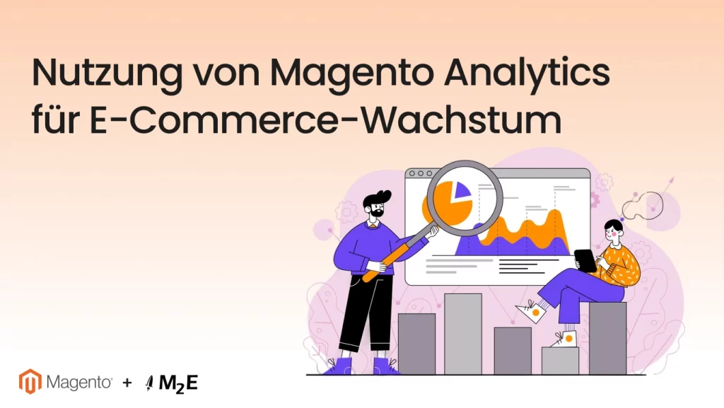 Nutzung von Magento Analytics für E-Commerce-Wachstum