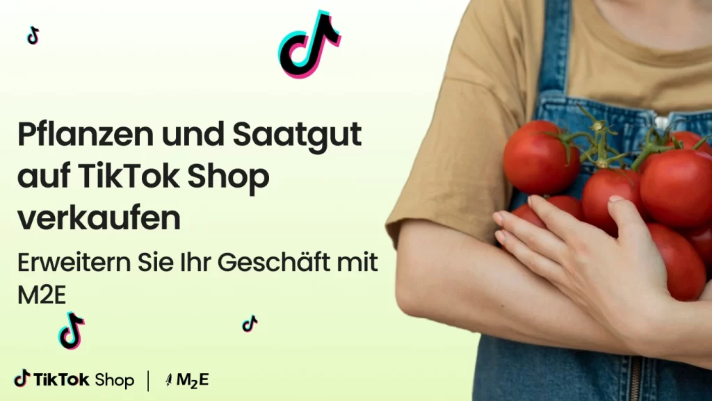 Pflanzen und Saatgut auf TikTok Shop verkaufen. Erweitern Sie Ihr Geschäft mit M2E