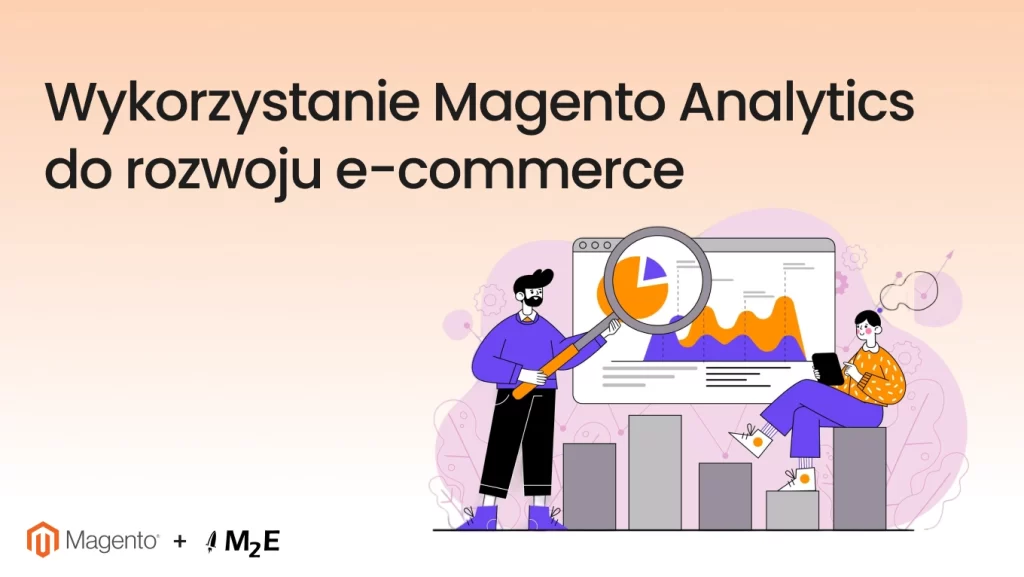 Wykorzystanie Magento Analytics do rozwoju e-commerce