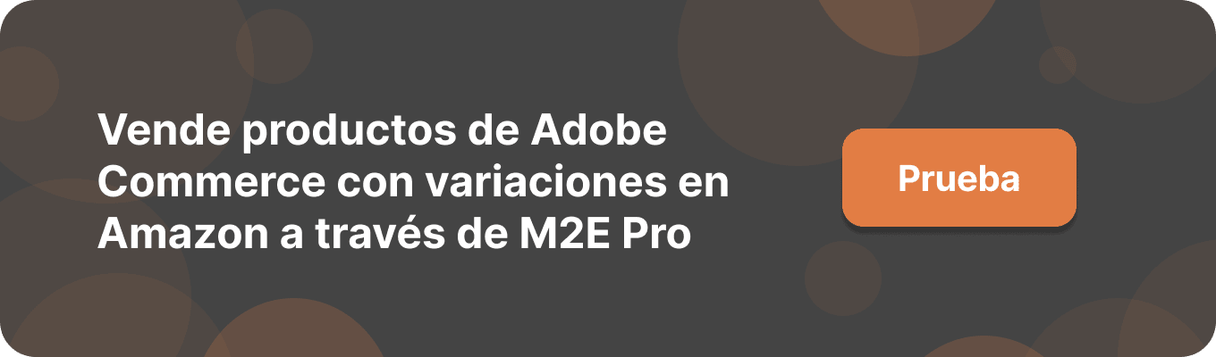 Vende productos de Adobe Commerce con variaciones en Amazon a través de M2E Pro