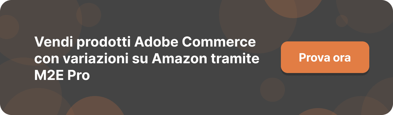 Vendete prodotti Adobe Commerce con variazioni su Amazon tramite M2E Pro