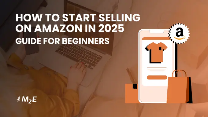 How to start selling on Amazon in 2025