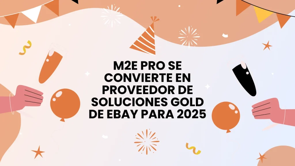 M2E Pro se convierte en proveedor de soluciones Gold de eBay para 2025