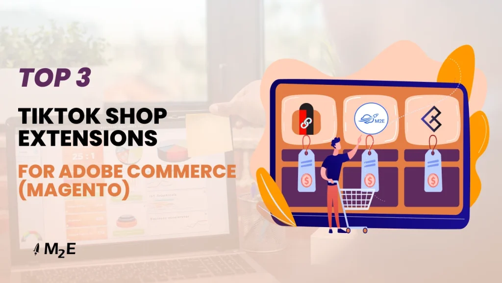 Top 3 TikTok Shop Extensions for Adobe Commerce (Magento) in 2025-2026