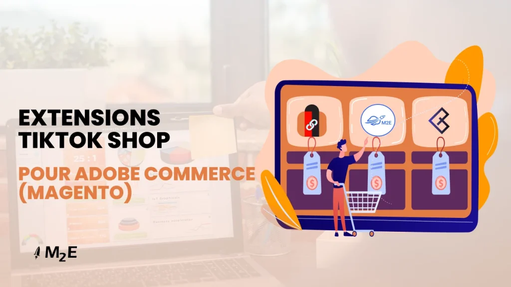 Les 3 meilleures extensions TikTok Shop pour Adobe Commerce (Magento) en 2025-2026