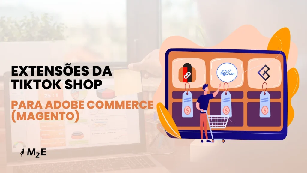 As 3 melhores extensões da TikTok Shop para Adobe Commerce (Magento) em 2025-2026