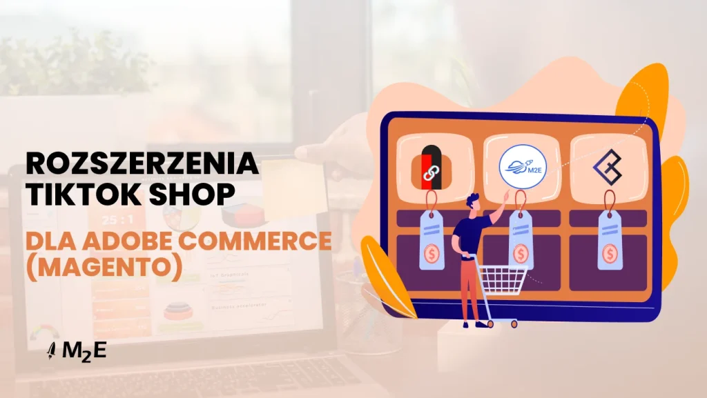 3 najlepsze rozszerzenia TikTok Shop dla Adobe Commerce (Magento) w latach 2025–2026