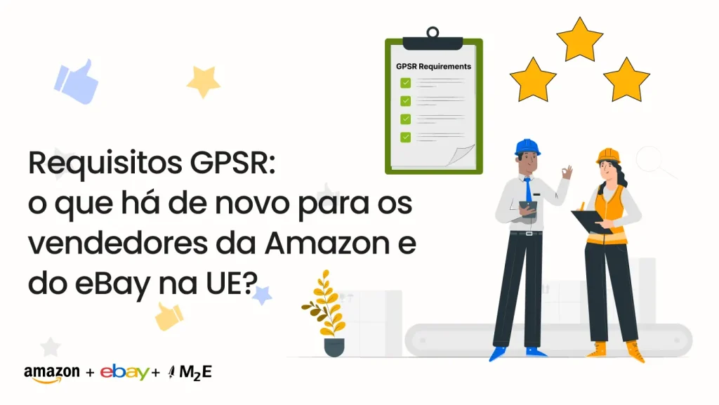 Requisitos GPSR: o que há de novo para os vendedores da Amazon e do eBay na UE?