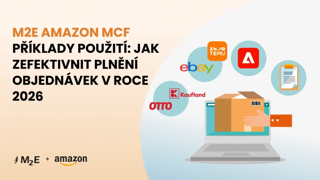 Příklady použití M2E Amazon MCF: Jak zefektivnit plnění objednávek