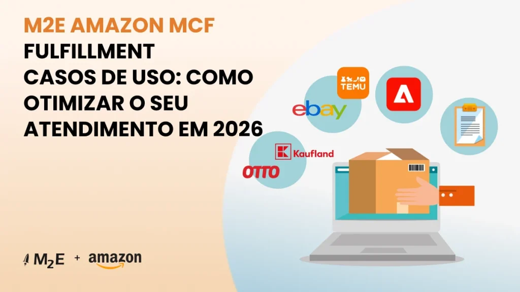 Casos de uso do M2E Amazon MCF Fulfillment: como otimizar o seu atendimento
