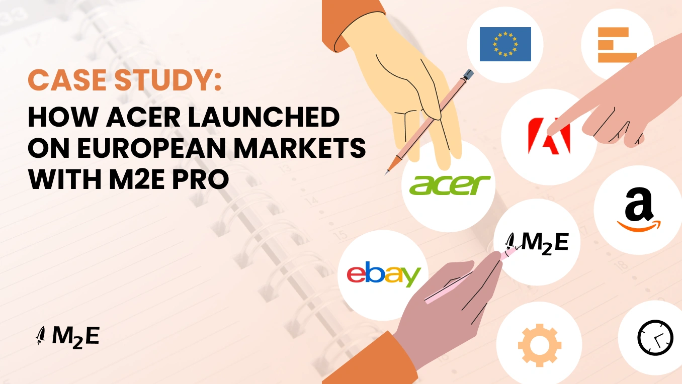 Case Study: How Acer Launched on European Marketplaces with M2E Pro