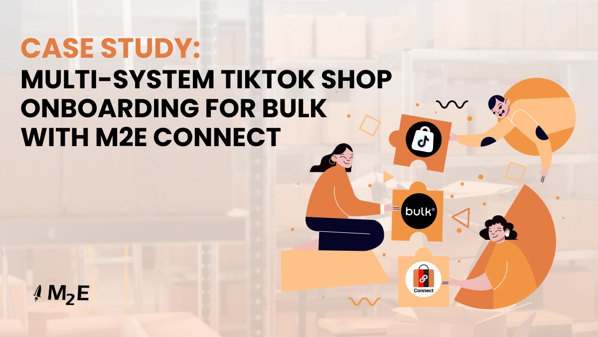 Multi-System TikTok Shop Onboarding for Bulk with M2E Connect